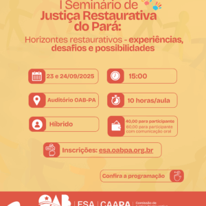I Seminário de Justiça Restaurativa do Pará: Horizontes restaurativos - experiências, desafios e possibilidades"