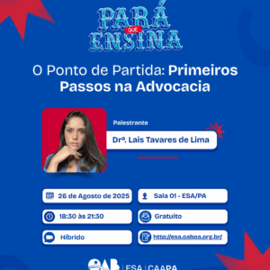 PARÁ QUE ENSINA - O PONTO DE PARTIDA: PRIMEIROS PASSOS NA ADVOCACIA