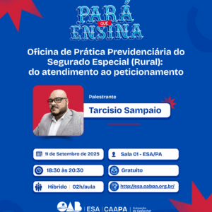 Pará que Ensina - "Oficina de Prática Previdenciária do Segurado Especial (Rural): do atendimento ao peticionamento"