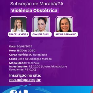 ESA EM MOVIMENTO - SUBSEÇÃO DE MARABÁ/PA: VIOLÊNCIA OBSTÉTRICA