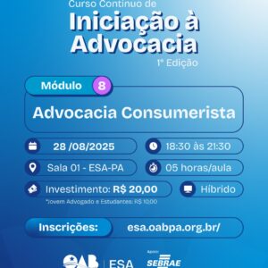 CURSO CONTÍNUO DE INICIAÇÃO À ADVOCACIA - 1º EDIÇÃO - MÓDULO 8: ADVOCACIA CONSUMERISTA