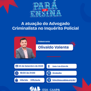 Pará que Ensina - A atuação do Advogado Criminalista no Inquérito Policial