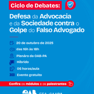 Ciclo de Debates: Defesa da Advocacia e da Sociedade contra o Golpe do Falso Advogado